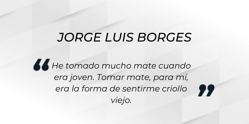 jorge luis borges y el mate en la literatura argentina